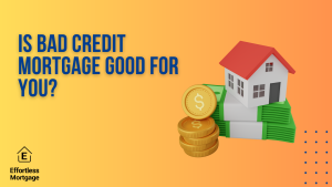 Is bad credit mortgage good?